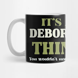 It's a Deborah Thing You Wouldn't Understand Mug